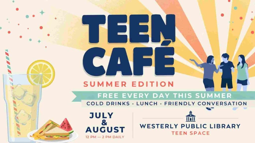 Teen Cafe at the Westerly Public Library in the Teen Space daily this summer 12pm to 2pm