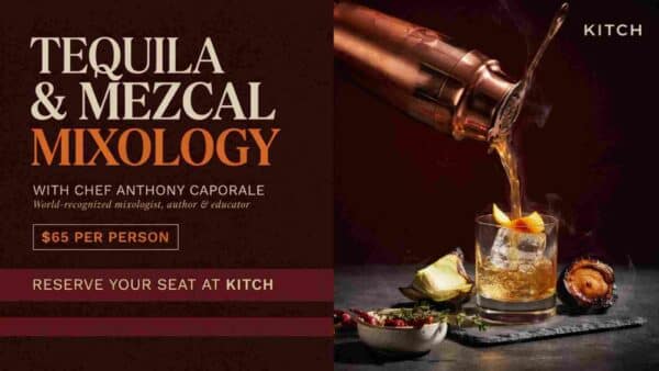Tequila and Mezca; Mixology at KITCH with Chef Anthony Caporale