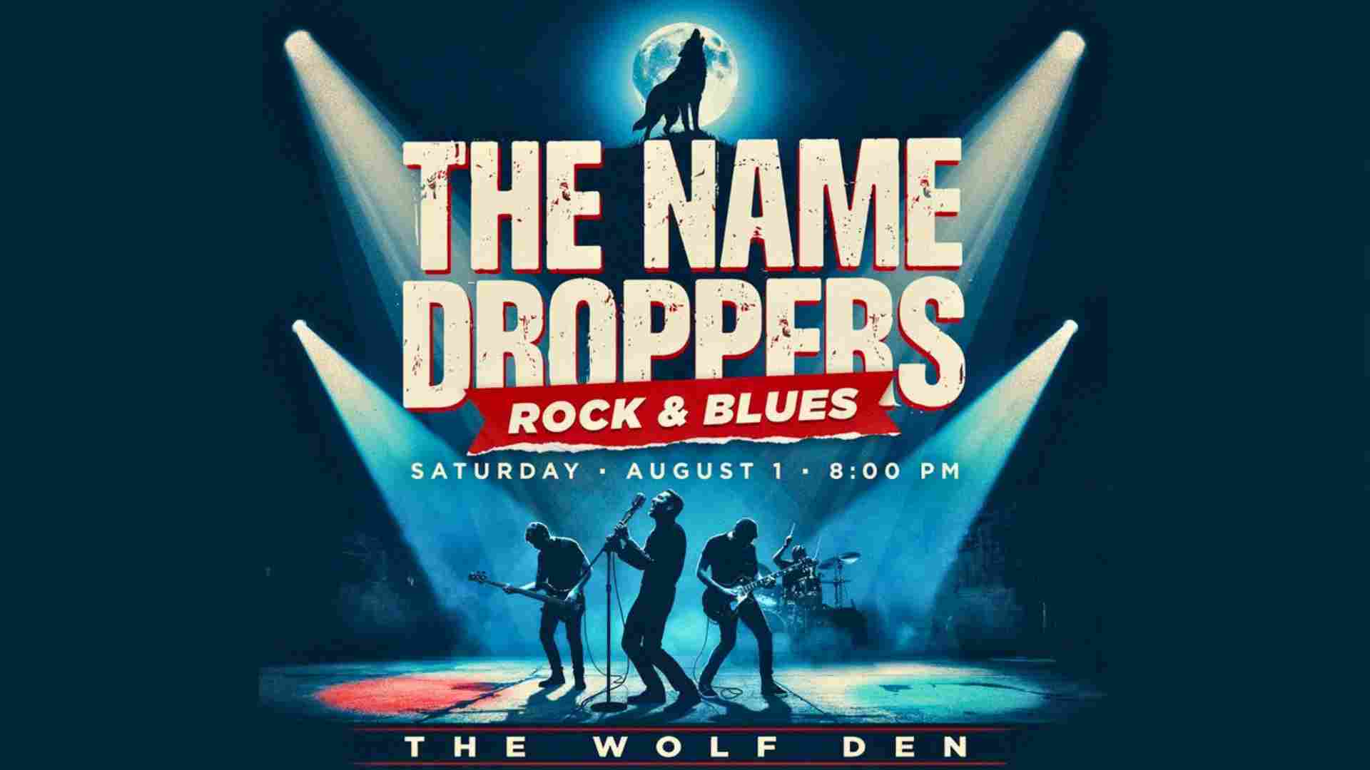 The Name Droppers at the Wolf Den Saturday August 1 8pm