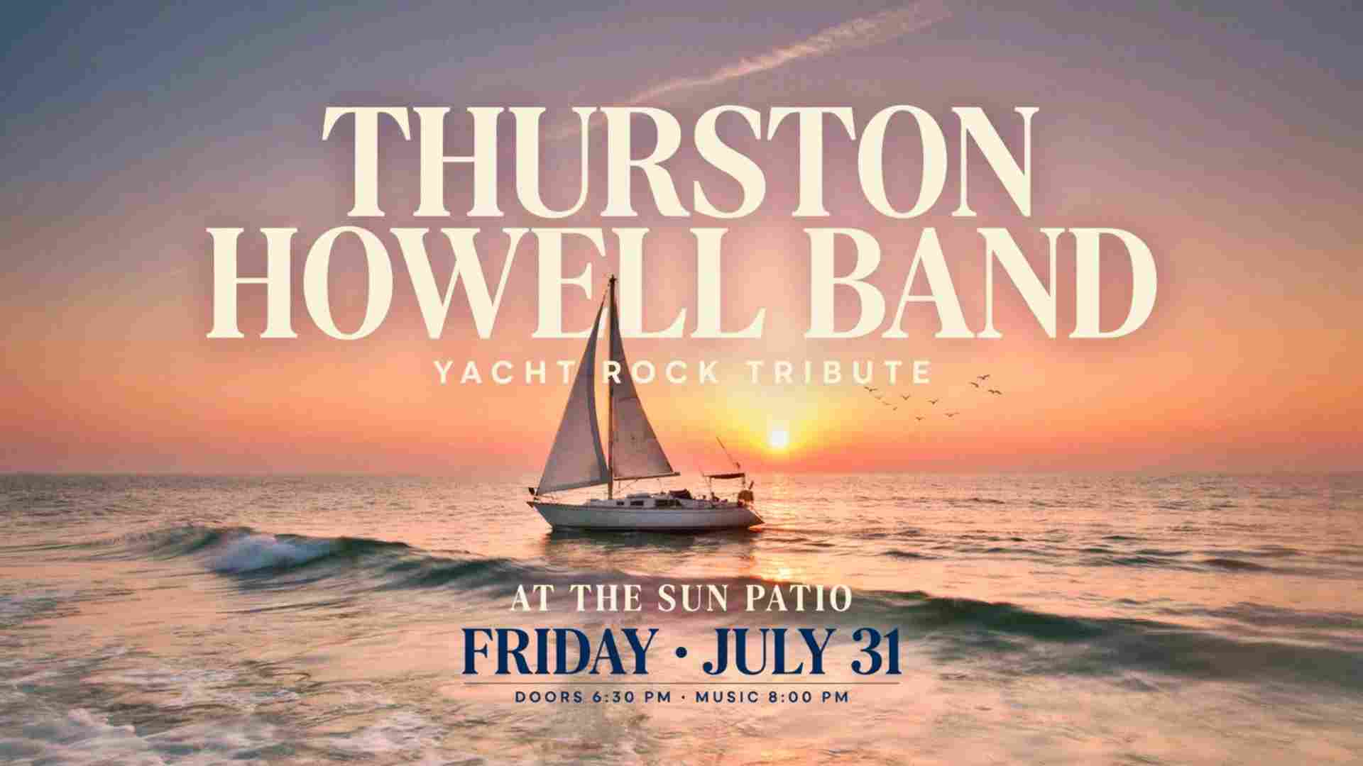 Thurston Howell Band - Yacht Rock Tribute at the Sun Patio Friday July 31 8pm