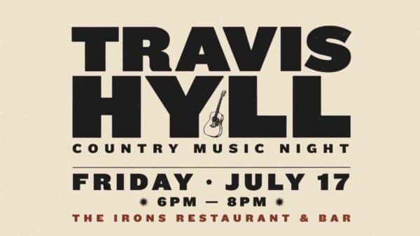Travis Hyll at The Irons Restaurant and Bar Friday July 17 6pm - 8pm