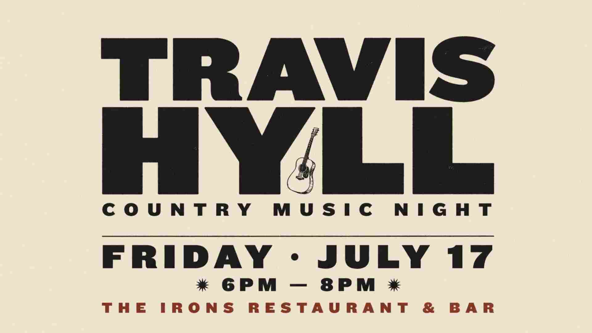 Travis Hyll at The Irons Restaurant and Bar Friday July 17 6pm - 8pm