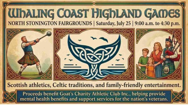 Whaling Coast Highland Games at the North Stonington Fairgrounds Saturday July 25 from 9am to 430pm