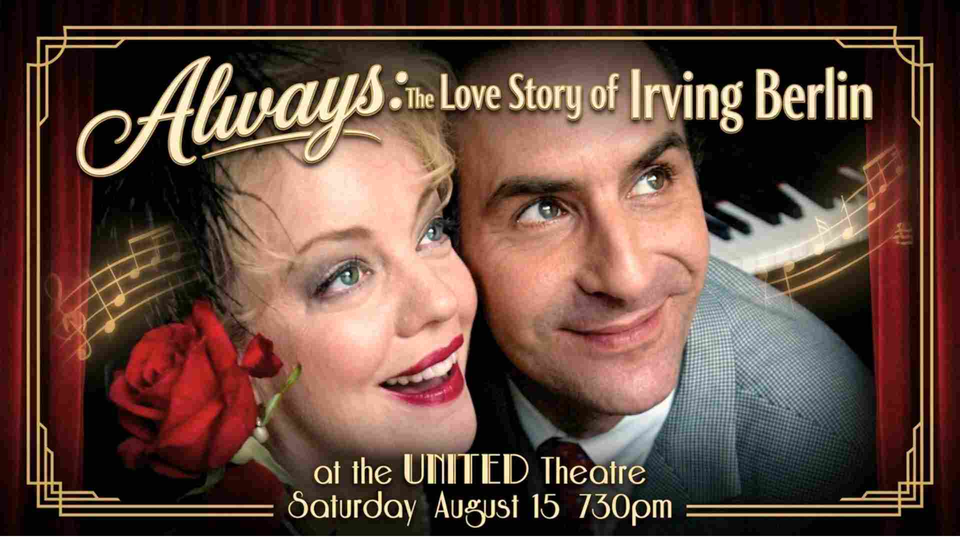 Always The Love Story of Irving Berlin at the UNITED Theatre Saturday August 15 730 pm