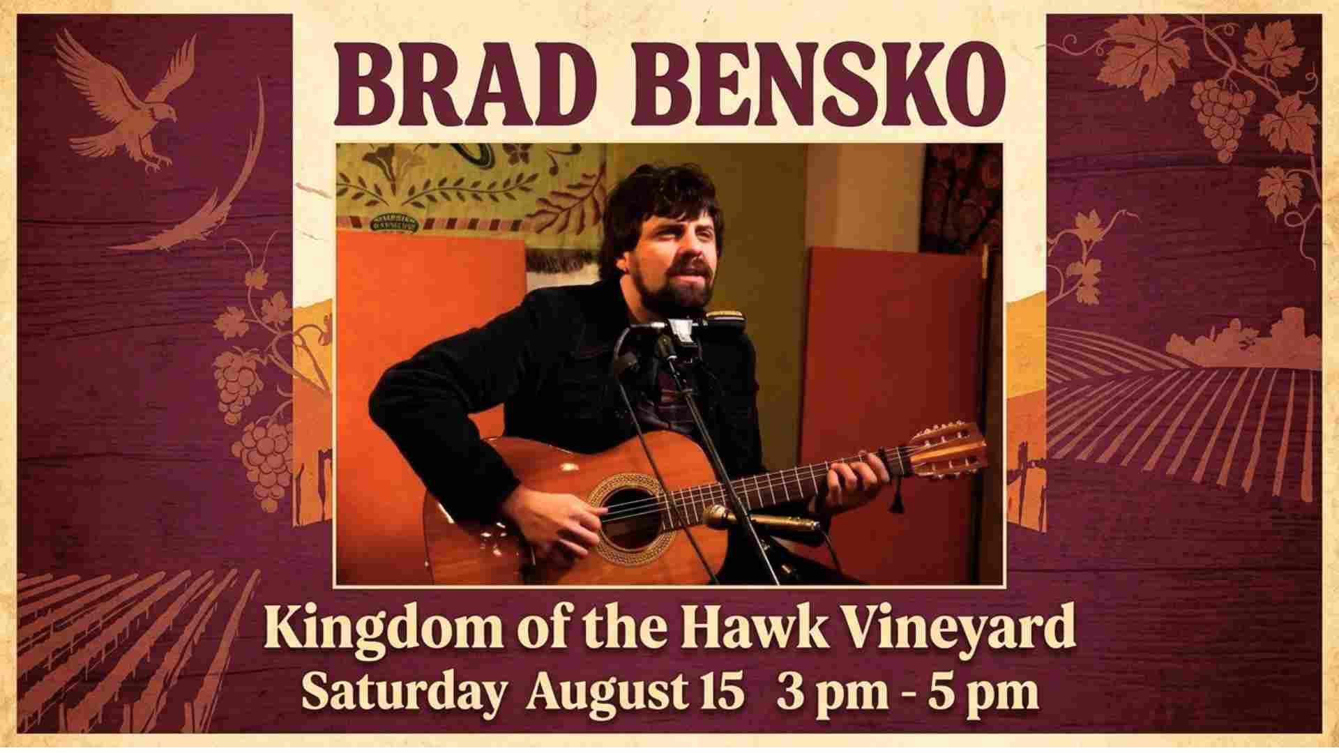 Brad Bensko at Kingdom of the Hawk Vineyars Saturday August 15 3pm - 5pm