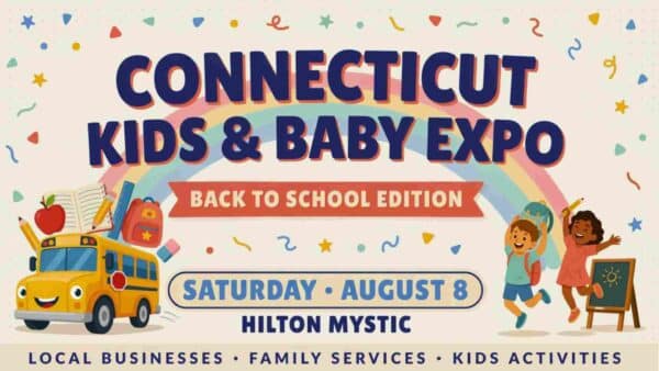Connecticut Kids and Baby Expo Back to School Edition at the Hilton Mystic Saturday August 8