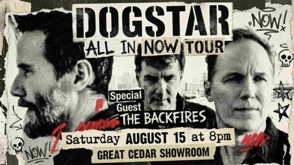 Dogstar ALL IN NOW TOUR with Special Guest The Backfires at the Great Cedar Room Saturday August 15 at 8pm