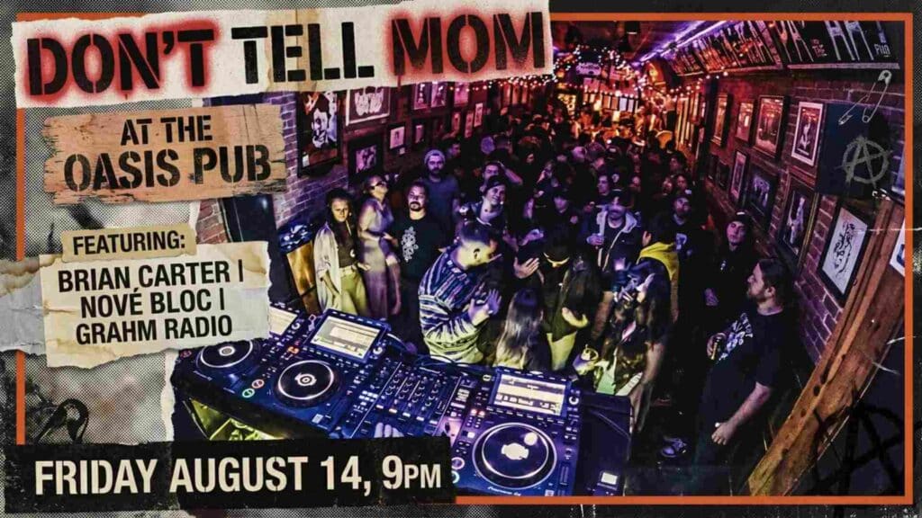 Dont Tell Mom at The Oasis Pub with Brian Carter Nove Bloc and Grahm Radio Friday August 14 at 9pm