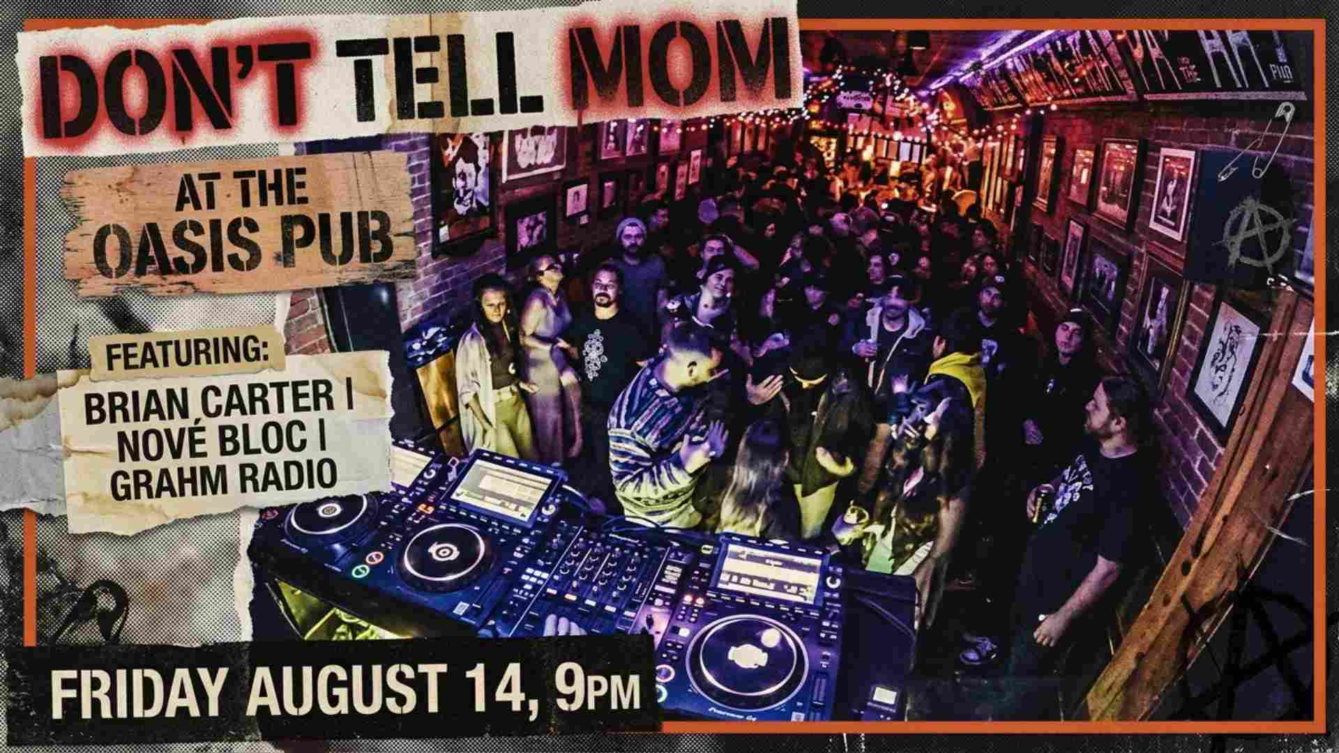 Dont Tell Mom at The Oasis Pub with Brian Carter Nove Bloc and Grahm Radio Friday August 14 at 9pm