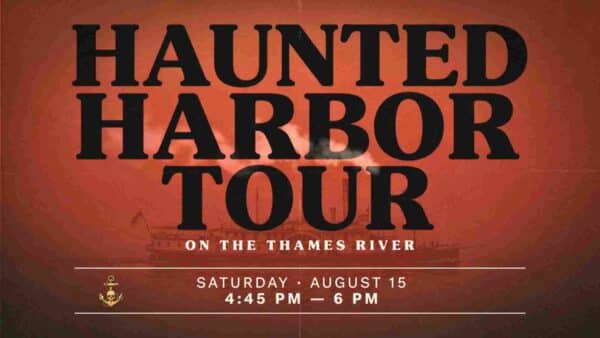 Haunted Harbor Tour on the Thames River Saturday August 15 445pm - 6pm