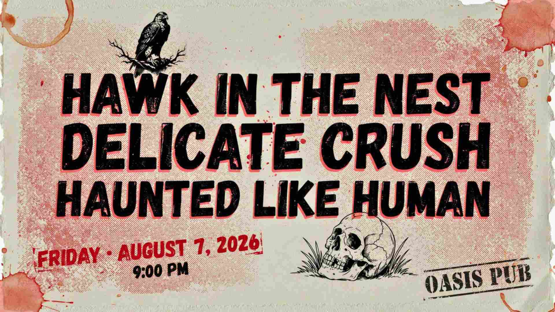 Hawk in the Newst with Delicate Crush and Haunted Like Human at the Oasis Pub