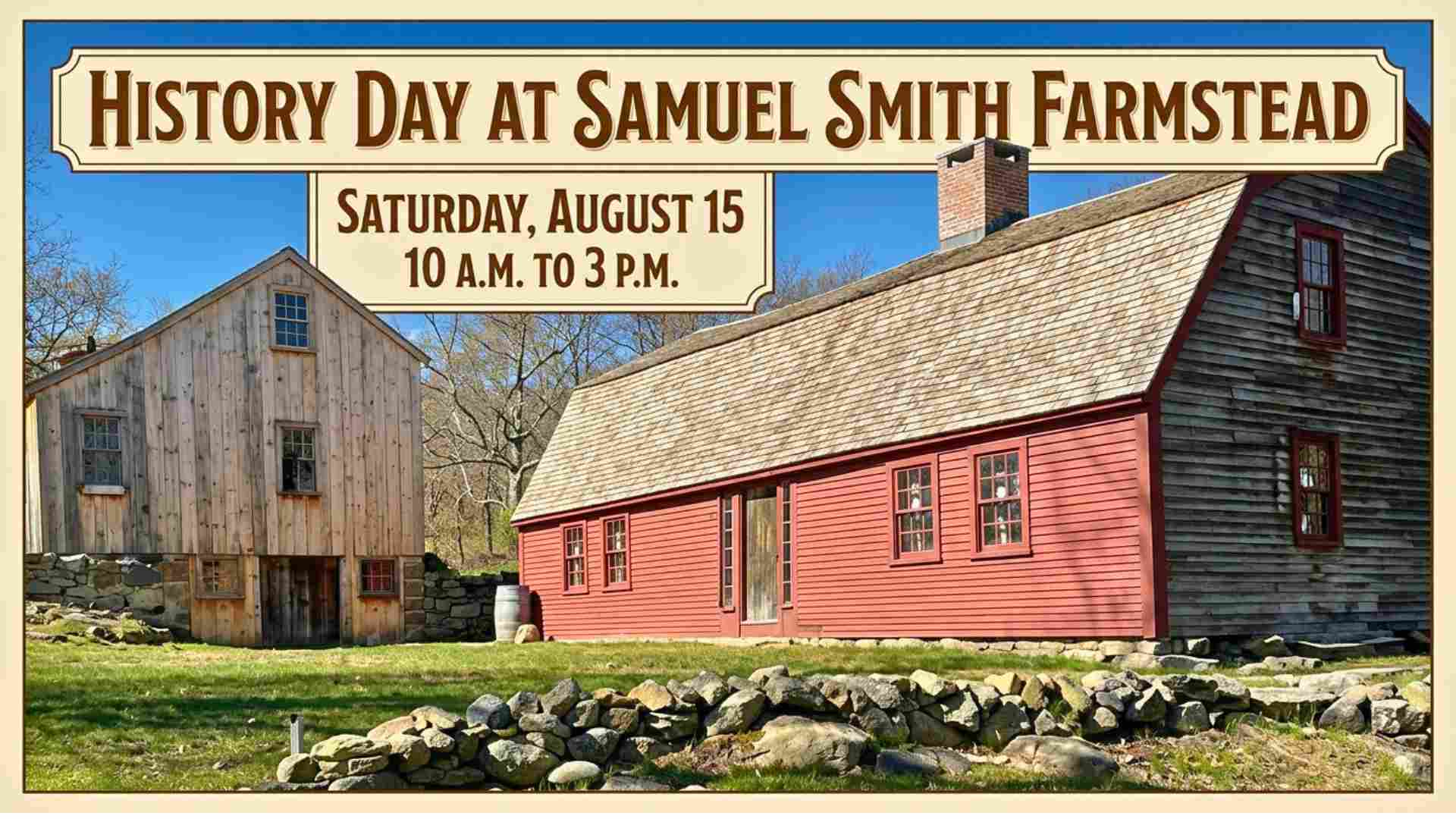 History Day at Samuel Smith Farmstead Saturday August 15 from 10am to 3pm