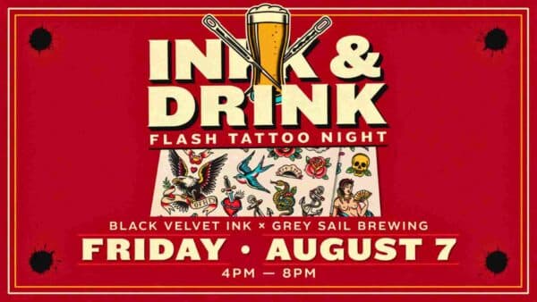 Ink and Drink Flash Tattoo Night at Black Velvet Ink with Grey Sail Brewing Friday August 7 4pm - 8pm