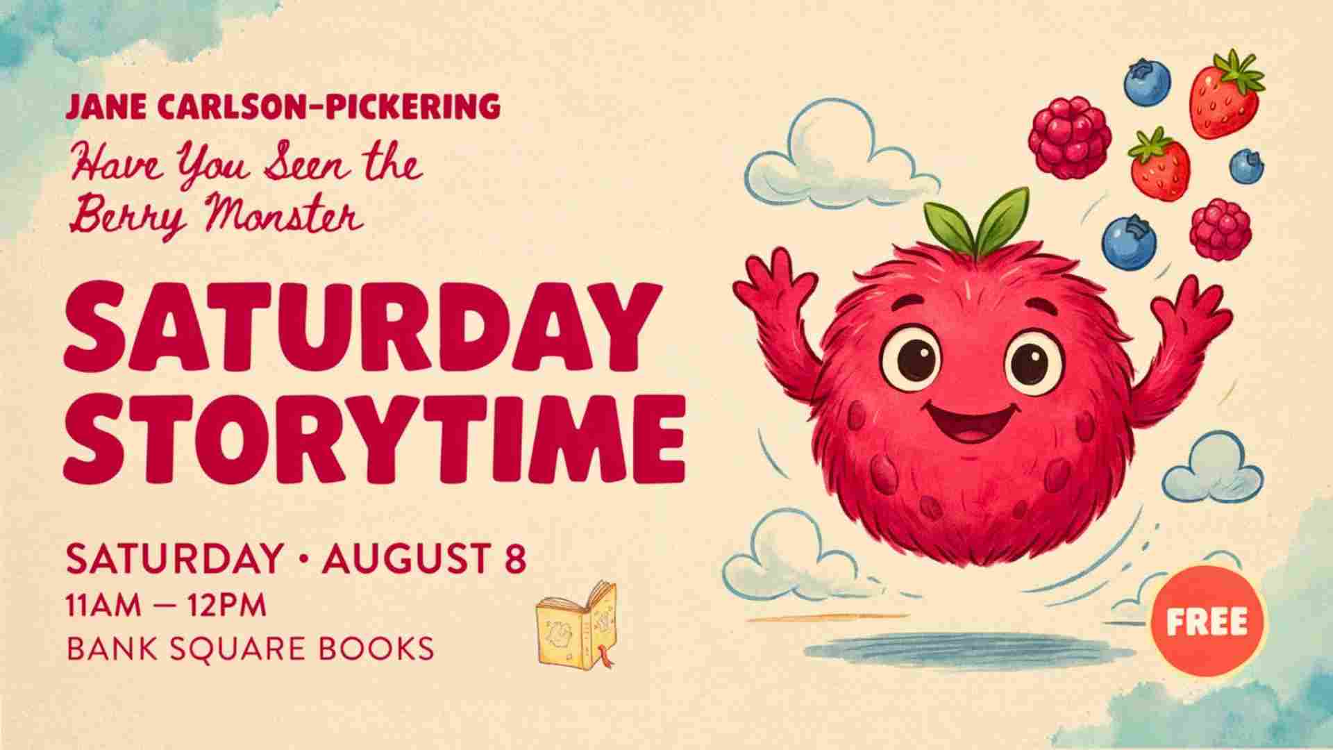 Jane Carlson Pickering Have You Seen The Berry Monster Saturday August 8 11am - 12pm Bank Square Books