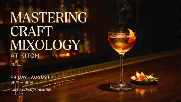 Mastering Craft Mixology at Kitch Friday August 7