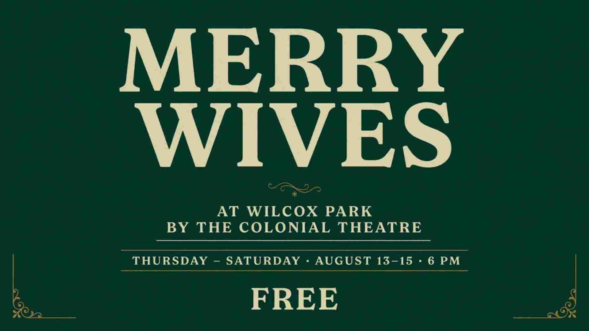 Merry Wives at Wilcox Park by the Colonial Theatre Thursday - Saturday August 13-15 6pm