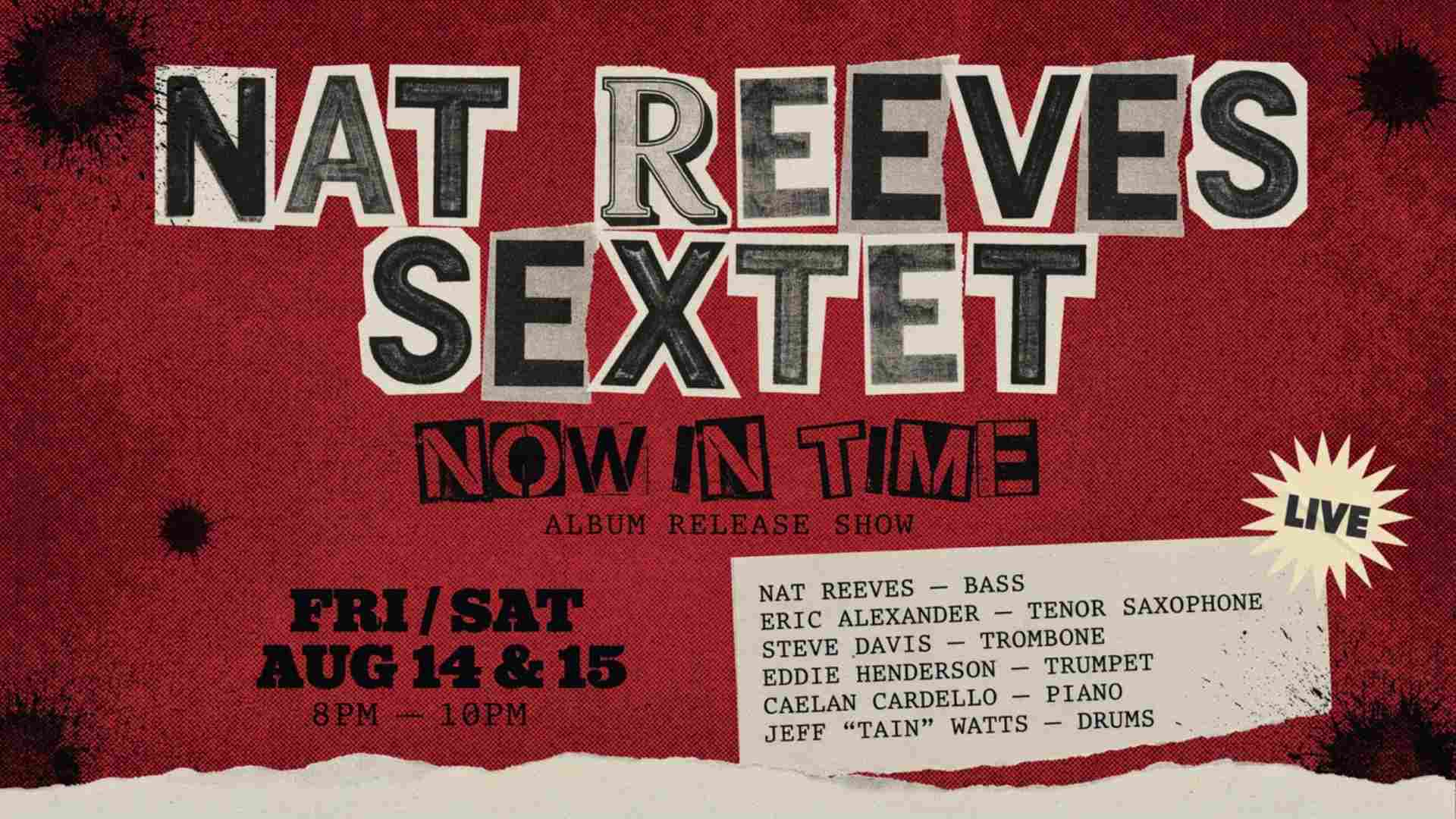 Nat Reeves Sextet Now in TIme Album Release Show Friday And Saturday August 14 and 15 8pm-10pm