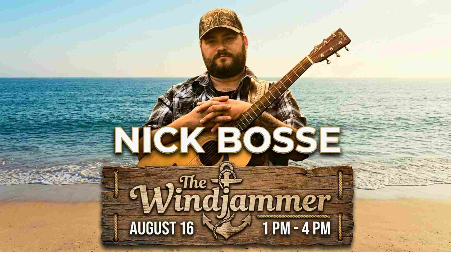 Nick Bosse at the Windjammer Sunday August 16 1pm - 4pm