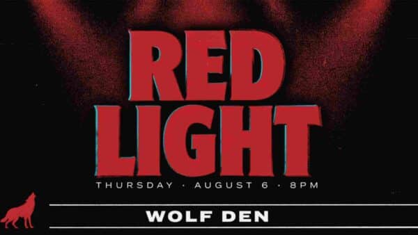 Red Light at the Wolf Den Thursday August 6 8pm
