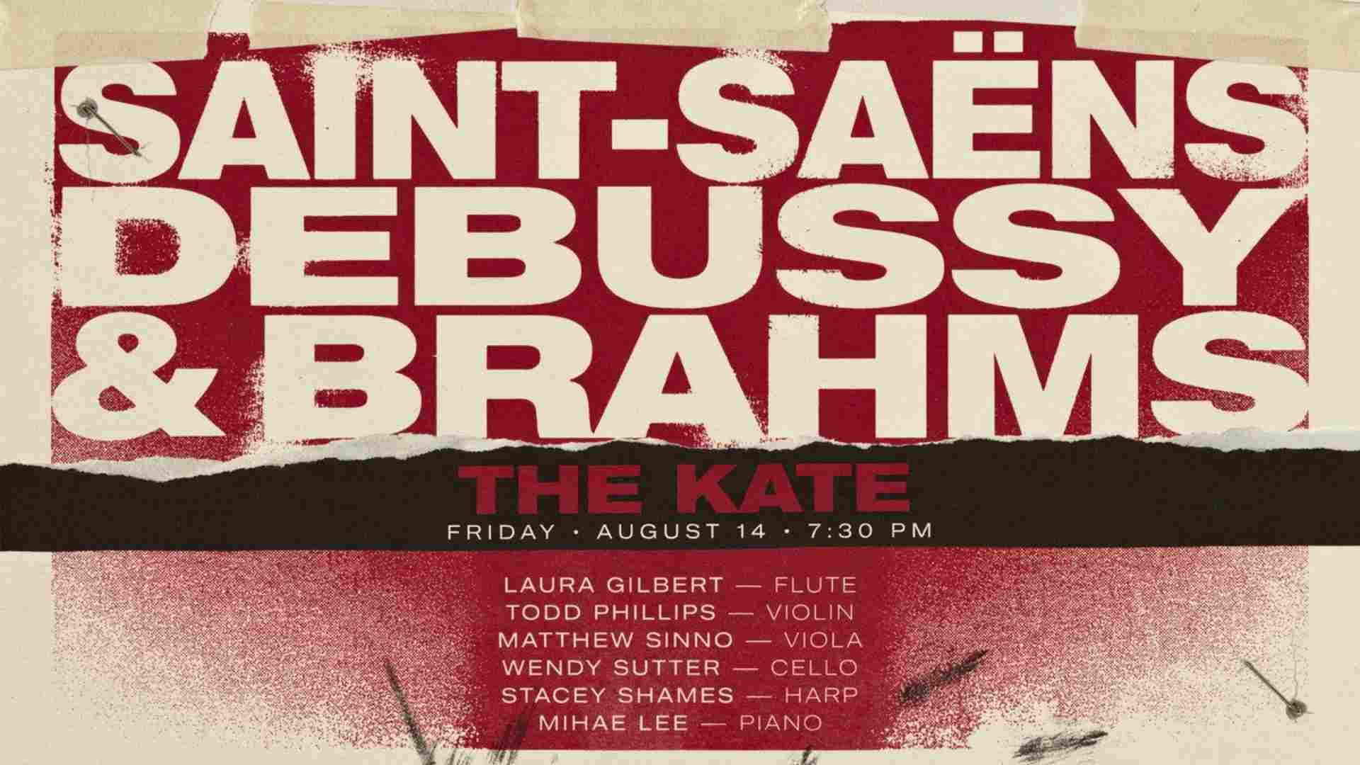 Saint-Saens Debussy and Brahms at the Kate Friday August 14 730 pm