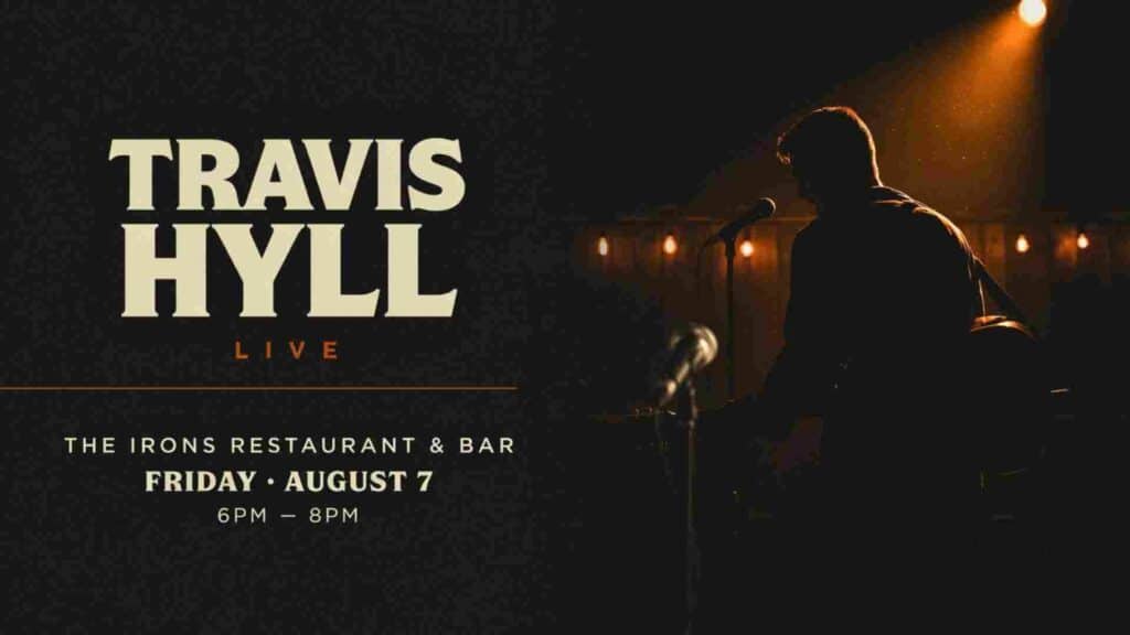 Travis Hyll at the Irons Restaurant and Bar Friday August 7 6pm - 8pm